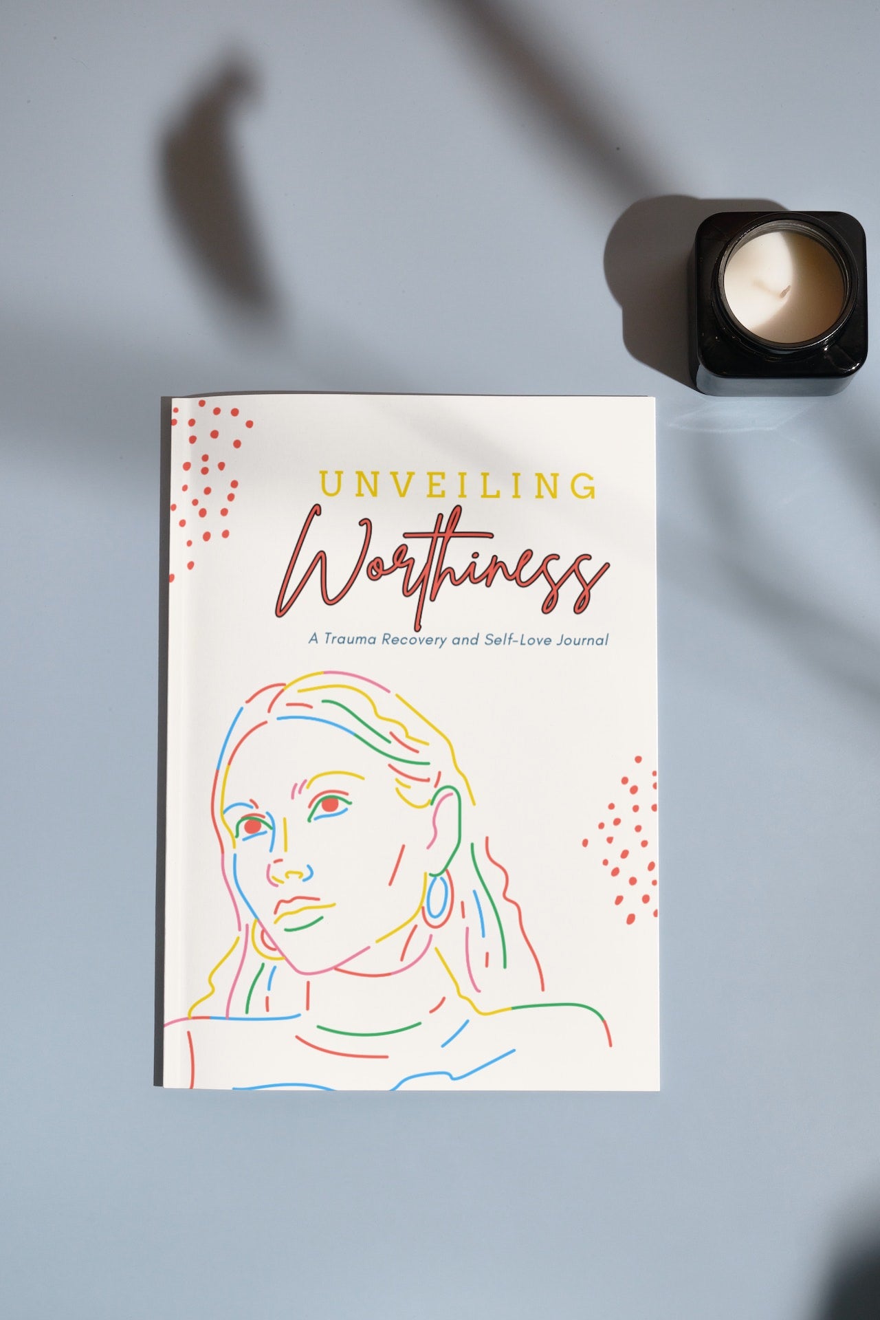 Unveiling Worthiness: A Trauma Recovery and Self-Love Journal